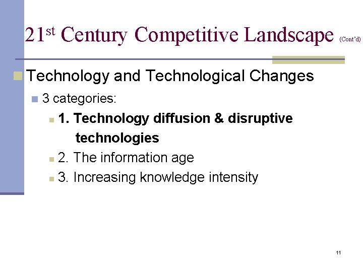 21 st Century Competitive Landscape (Cont’d) n Technology and Technological Changes n 3 categories: