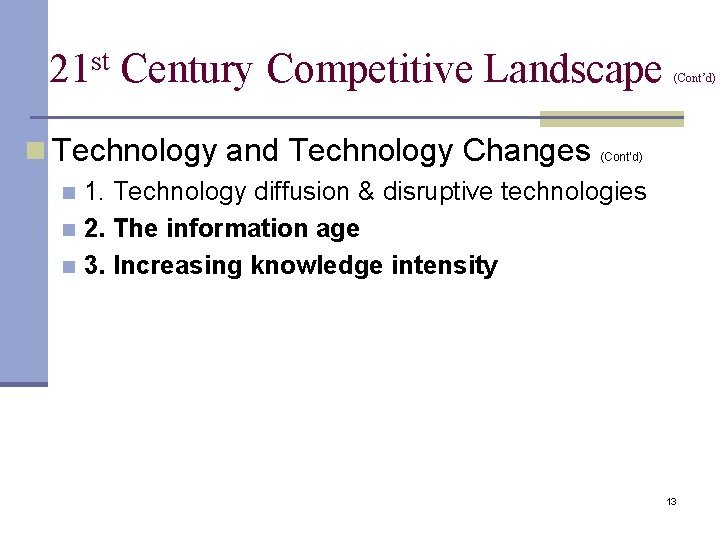 21 st Century Competitive Landscape n Technology and Technology Changes (Cont’d) 1. Technology diffusion