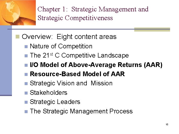 Chapter 1: Strategic Management and Strategic Competitiveness n Overview: Eight content areas n Nature
