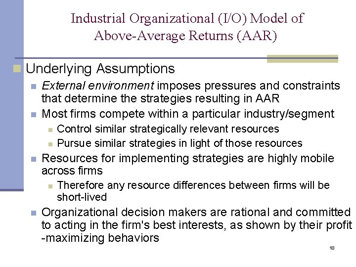 Industrial Organizational (I/O) Model of Above-Average Returns (AAR) n Underlying Assumptions n n External