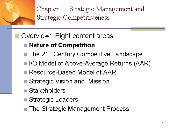 Chapter 1: Strategic Management and Strategic Competitiveness n Overview: Eight content areas n Nature