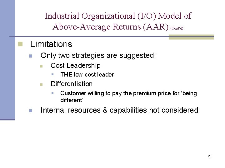 Industrial Organizational (I/O) Model of Above-Average Returns (AAR) (Cont’d) n Limitations n Only two