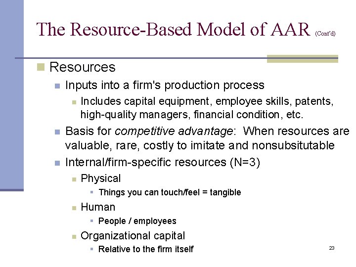 The Resource-Based Model of AAR (Cont’d) n Resources n Inputs into a firm's production