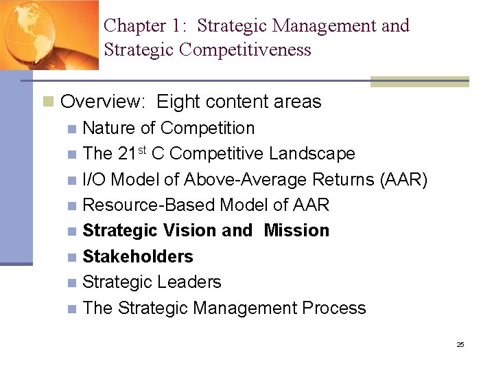 Chapter 1: Strategic Management and Strategic Competitiveness n Overview: Eight content areas n Nature