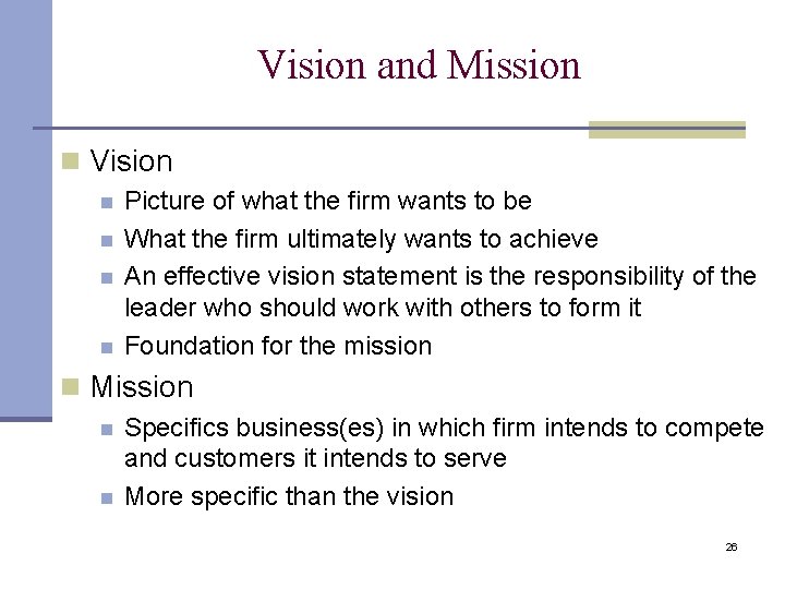 Vision and Mission n Vision n n Picture of what the firm wants to