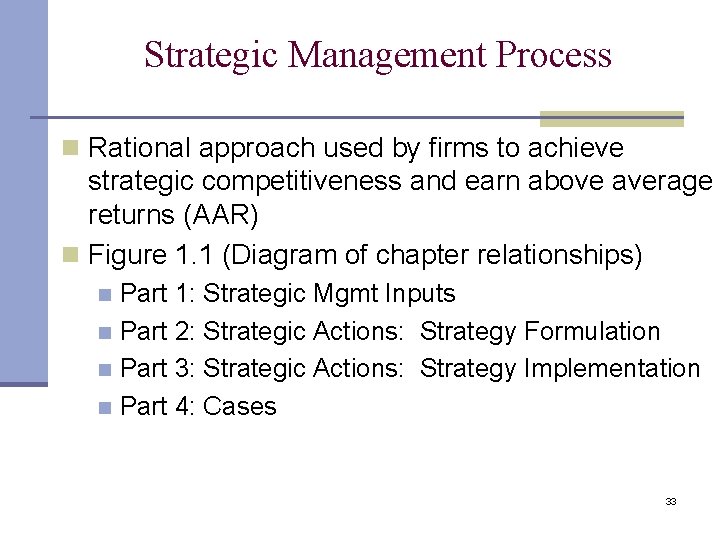 Strategic Management Process n Rational approach used by firms to achieve strategic competitiveness and