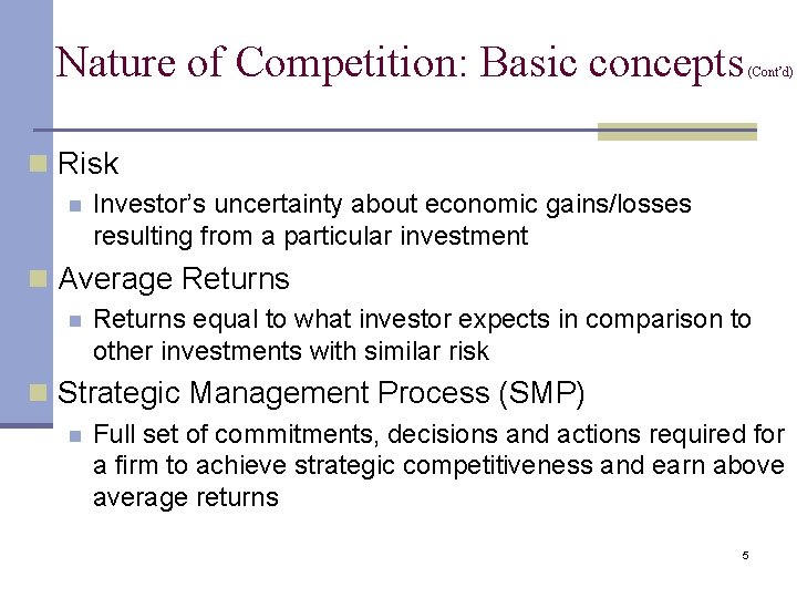 Nature of Competition: Basic concepts (Cont’d) n Risk n Investor’s uncertainty about economic gains/losses