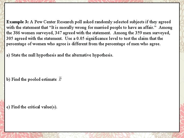 Example 3: A Pew Center Research poll asked randomly selected subjects if they agreed