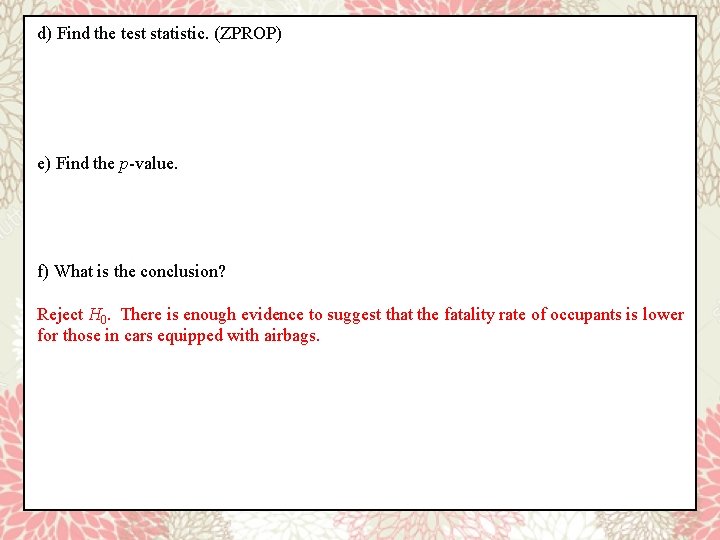 d) Find the test statistic. (ZPROP) e) Find the p-value. f) What is the