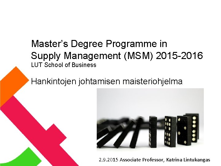 Master’s Degree Programme in Supply Management (MSM) 2015 -2016 LUT School of Business Hankintojen