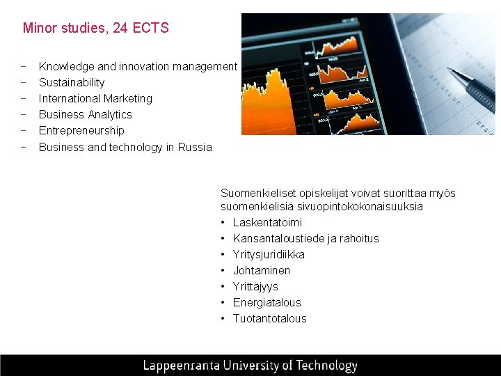 Minor studies, 24 ECTS − − − Knowledge and innovation management Sustainability International Marketing