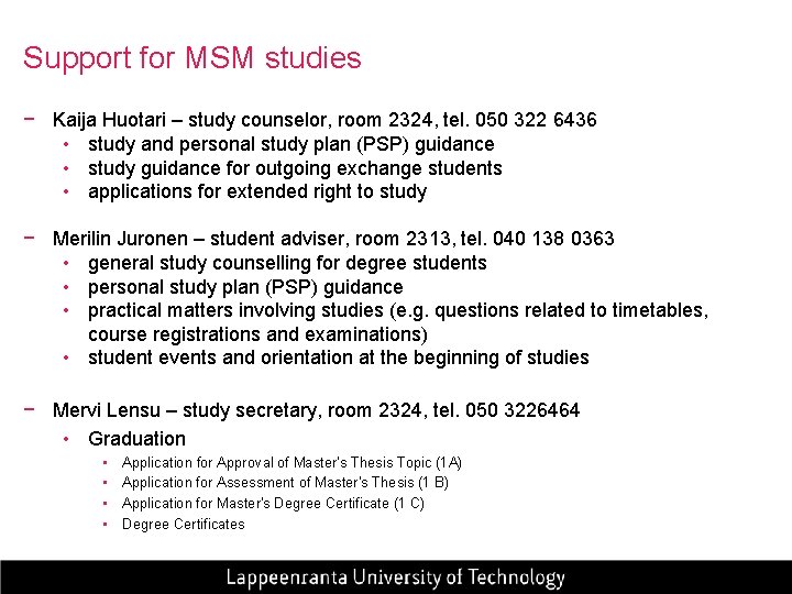 Support for MSM studies − Kaija Huotari – study counselor, room 2324, tel. 050