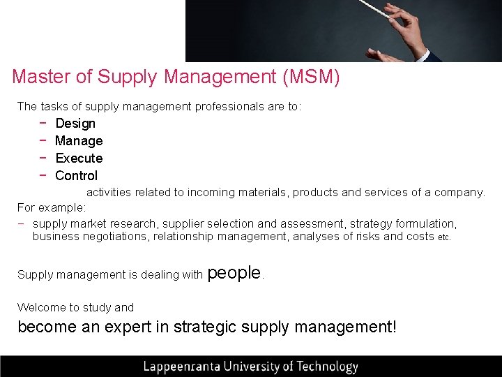 Master of Supply Management (MSM) The tasks of supply management professionals are to: −