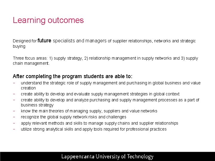 Learning outcomes Designed for future specialists and managers of supplier relationships, networks and strategic