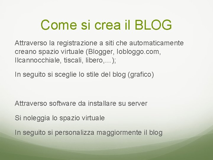 Come si crea il BLOG Attraverso la registrazione a siti che automaticamente creano spazio