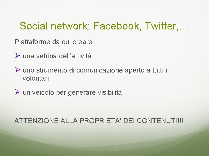 Social network: Facebook, Twitter, … Piattaforme da cui creare Ø una vetrina dell’attività Ø