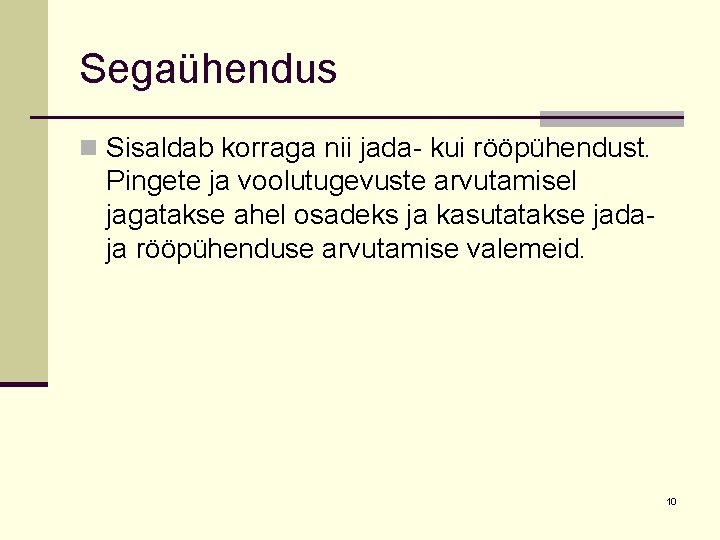 Segaühendus n Sisaldab korraga nii jada- kui rööpühendust. Pingete ja voolutugevuste arvutamisel jagatakse ahel