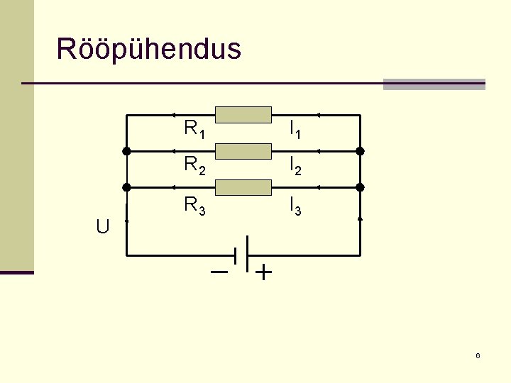 Rööpühendus U R 1 I 1 R 2 I 2 R 3 I 3