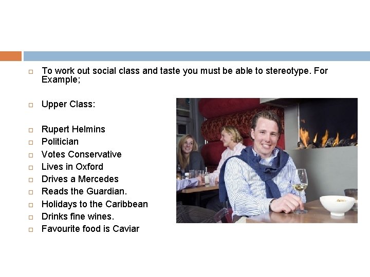  To work out social class and taste you must be able to stereotype.