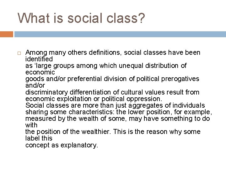 What is social class? Among many others definitions, social classes have been identified as