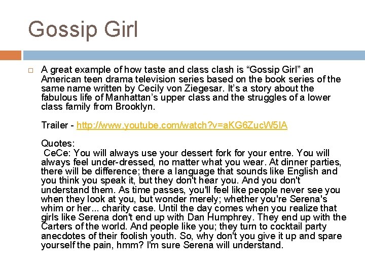 Gossip Girl A great example of how taste and class clash is “Gossip Girl”