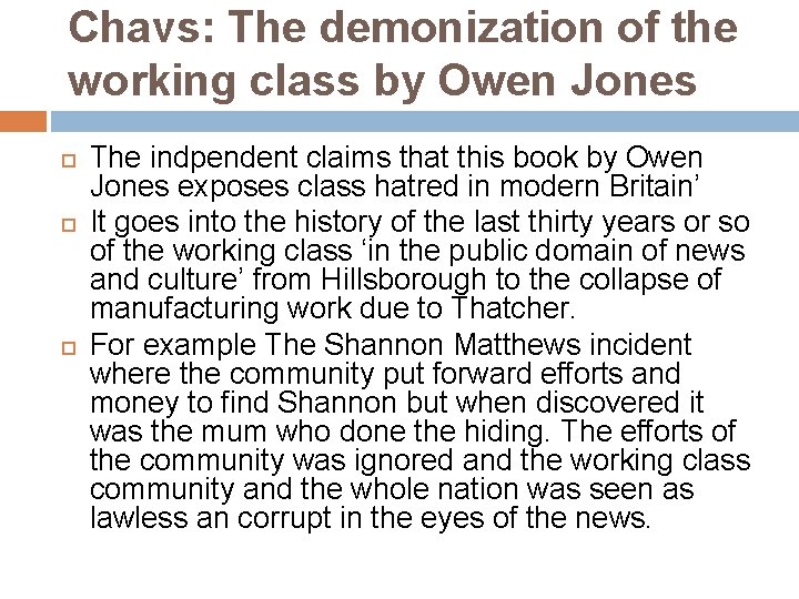 Chavs: The demonization of the working class by Owen Jones The indpendent claims that