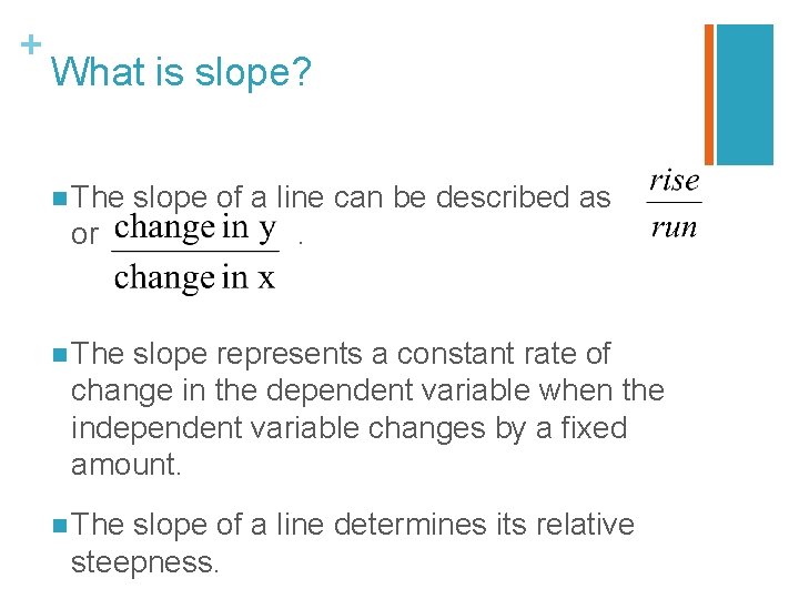 + What is slope? n The slope of a line can be described as