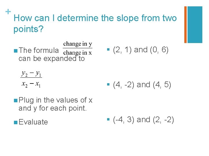 + How can I determine the slope from two points? n The formula § + How can I determine the slope from two points? n The formula §