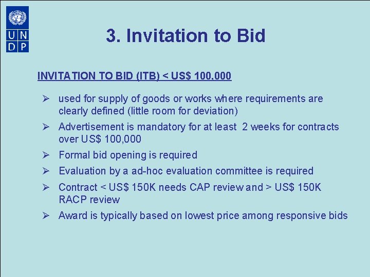 3. Invitation to Bid INVITATION TO BID (ITB) < US$ 100, 000 Ø used 3. Invitation to Bid INVITATION TO BID (ITB) < US$ 100, 000 Ø used