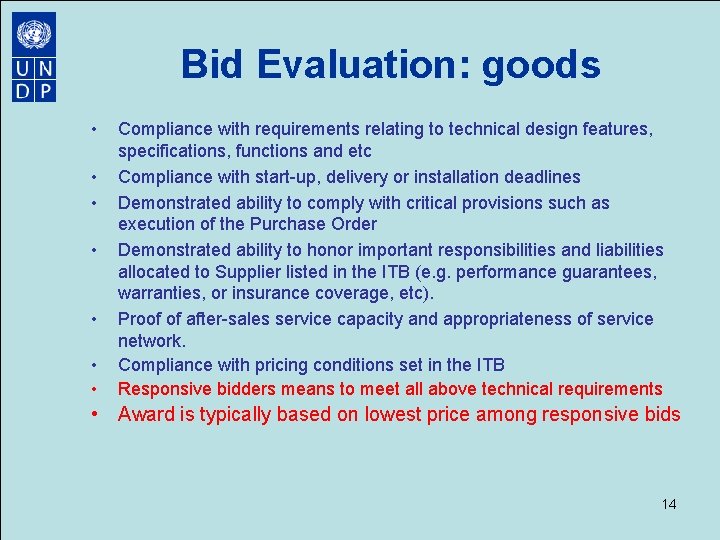 Bid Evaluation: goods • • Compliance with requirements relating to technical design features, specifications, Bid Evaluation: goods • • Compliance with requirements relating to technical design features, specifications,