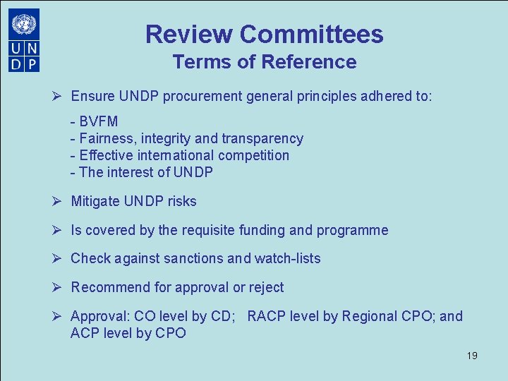 Review Committees Terms of Reference Ø Ensure UNDP procurement general principles adhered to: - Review Committees Terms of Reference Ø Ensure UNDP procurement general principles adhered to: -