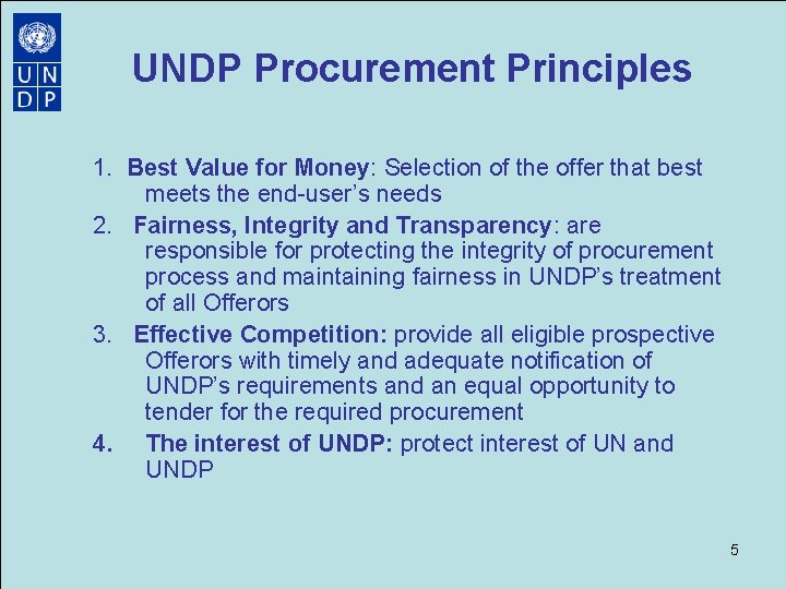 UNDP Procurement Principles 1. Best Value for Money: Selection of the offer that best UNDP Procurement Principles 1. Best Value for Money: Selection of the offer that best