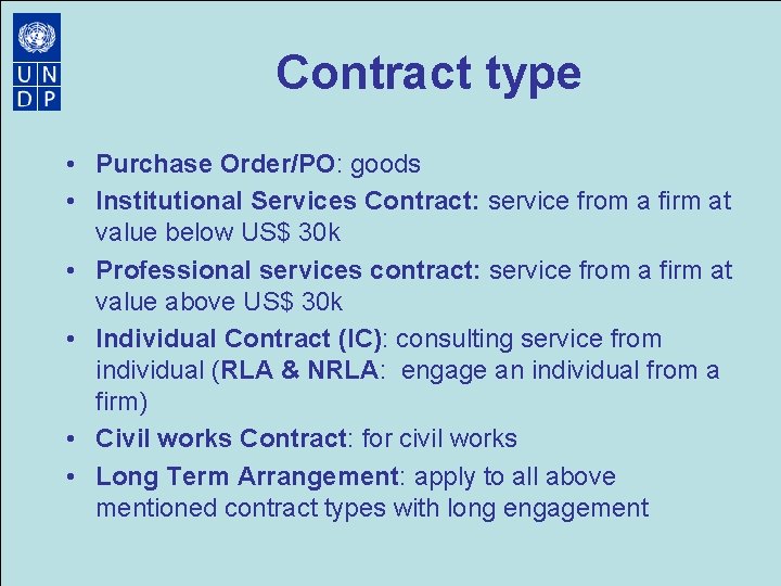 Contract type • Purchase Order/PO: goods • Institutional Services Contract: service from a firm Contract type • Purchase Order/PO: goods • Institutional Services Contract: service from a firm