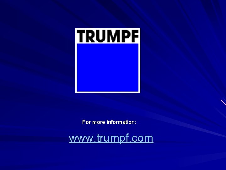 For more information: www. trumpf. com 