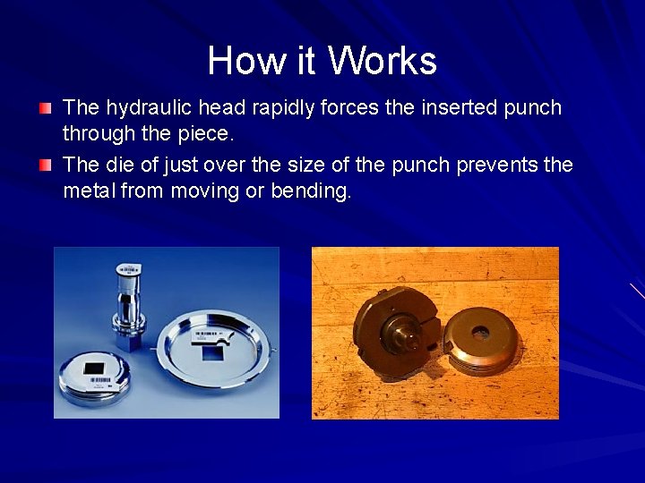 How it Works The hydraulic head rapidly forces the inserted punch through the piece.