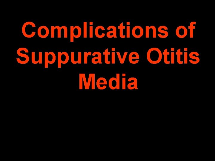 Complications of Suppurative Otitis Media 