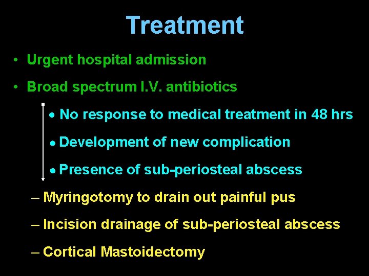 Treatment • Urgent hospital admission • Broad spectrum I. V. antibiotics No response to