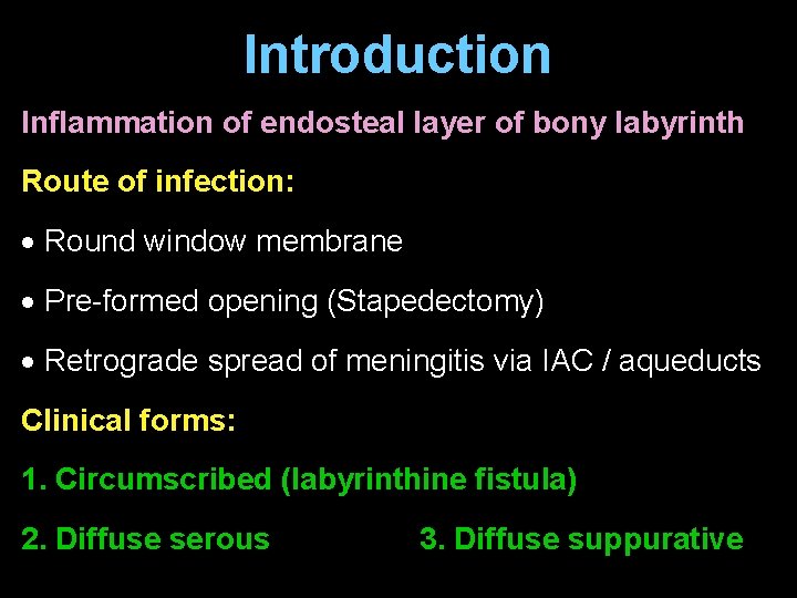 Introduction Inflammation of endosteal layer of bony labyrinth Route of infection: Round window membrane