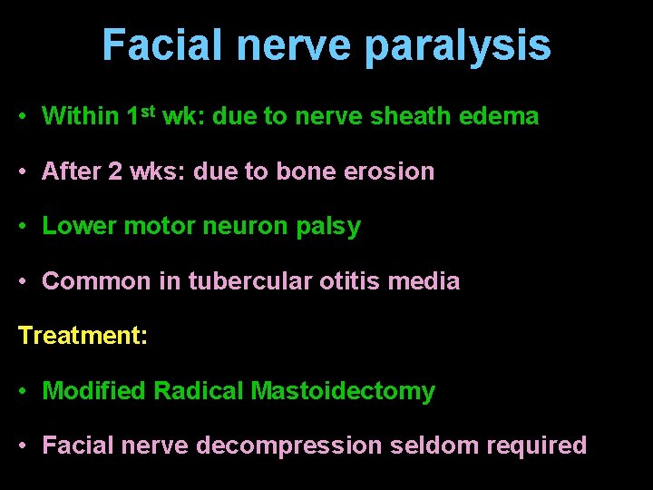 Facial nerve paralysis • Within 1 st wk: due to nerve sheath edema •