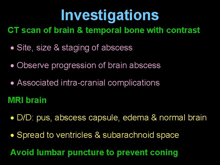 Investigations CT scan of brain & temporal bone with contrast Site, size & staging