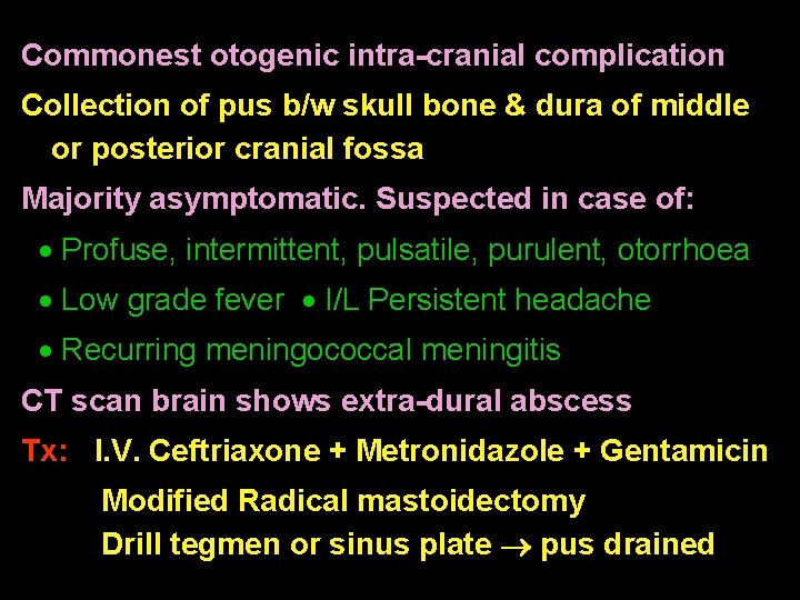 Commonest otogenic intra-cranial complication Collection of pus b/w skull bone & dura of middle