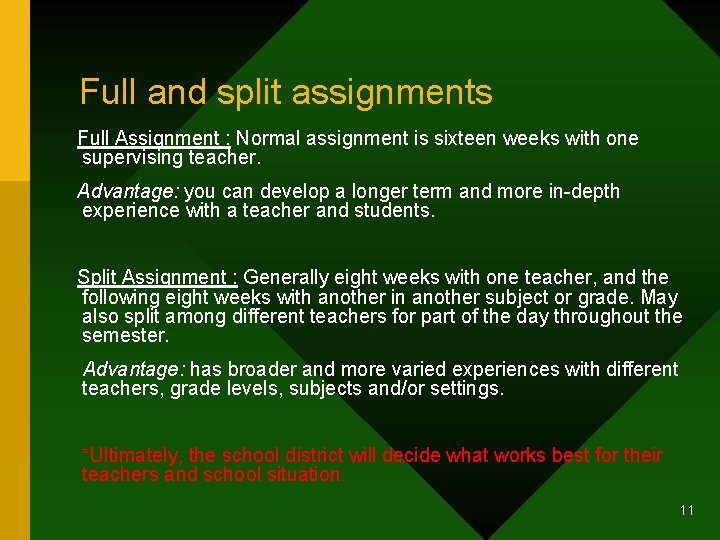 Full and split assignments Full Assignment : Normal assignment is sixteen weeks with one