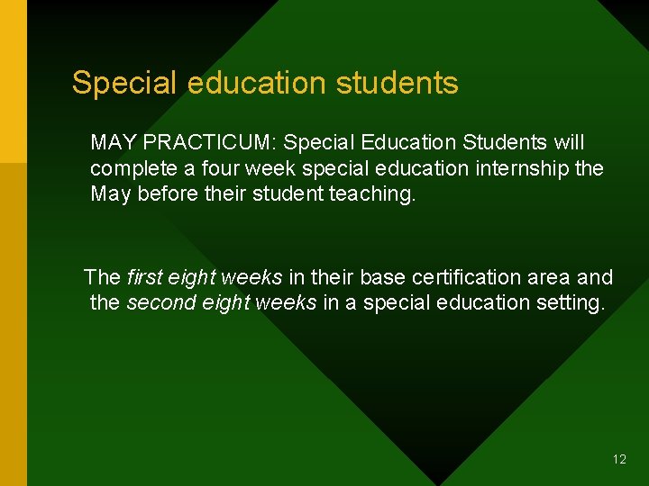 Special education students MAY PRACTICUM: Special Education Students will complete a four week special