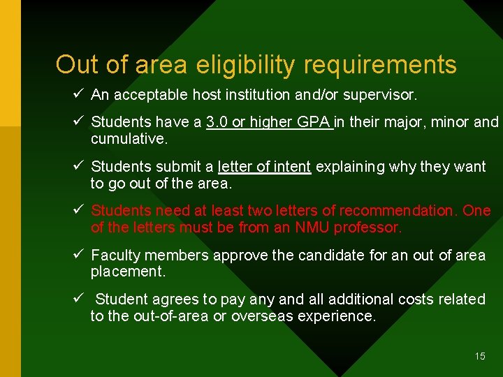 Out of area eligibility requirements ü An acceptable host institution and/or supervisor. ü Students