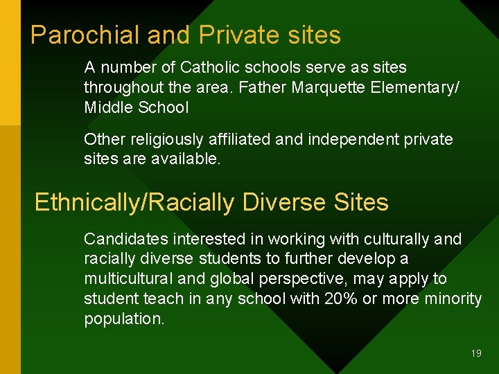 Parochial and Private sites A number of Catholic schools serve as sites throughout the