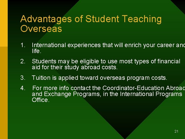 Advantages of Student Teaching Overseas 1. International experiences that will enrich your career and