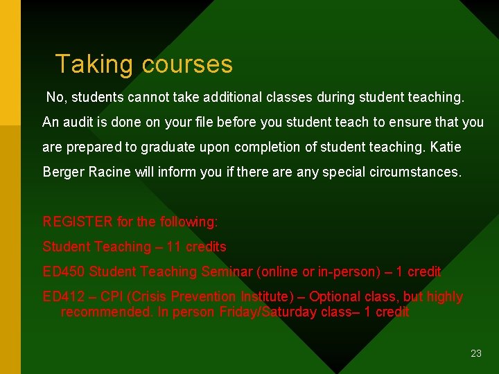 Taking courses No, students cannot take additional classes during student teaching. An audit is