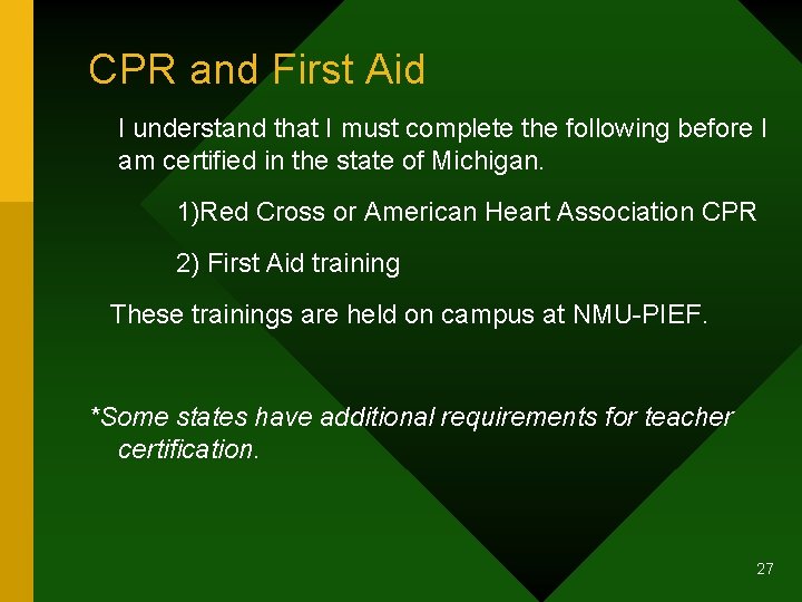 CPR and First Aid I understand that I must complete the following before I