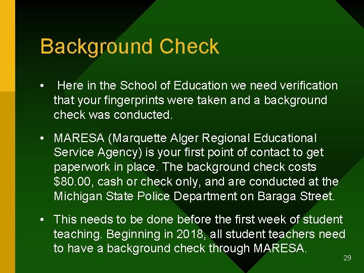 Background Check • Here in the School of Education we need verification that your