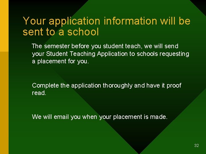 Your application information will be sent to a school The semester before you student